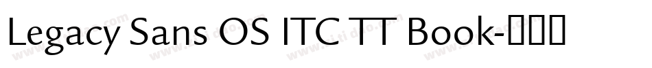 Legacy Sans OS ITC TT Book字体转换